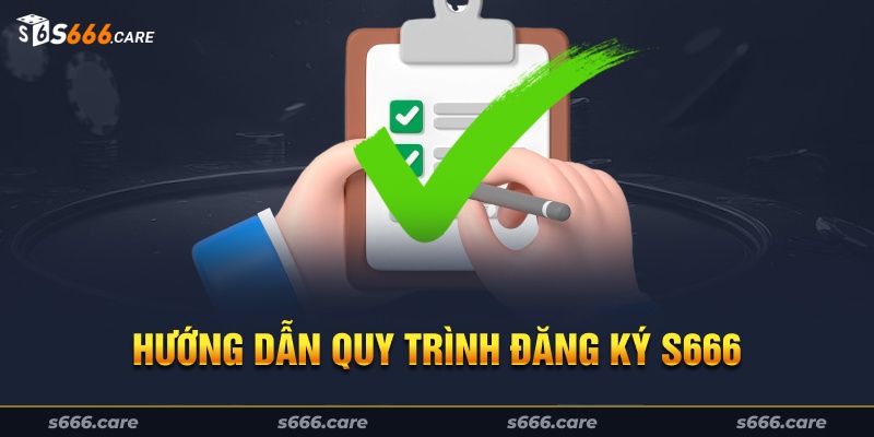 Hướng dẫn quy trình đăng ký s666 nhanh chóng trên điện thoại