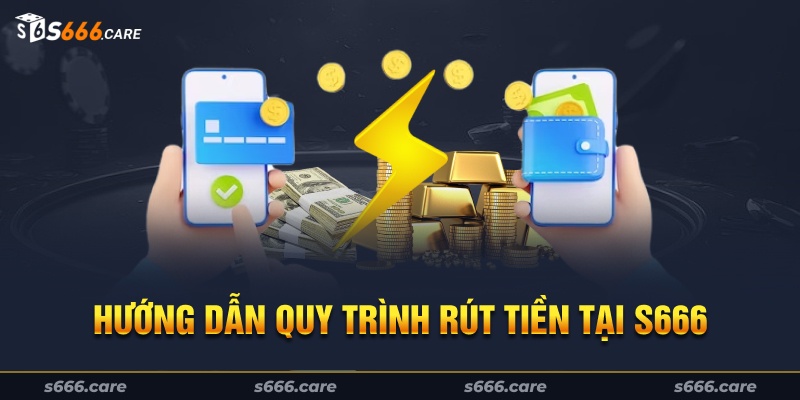 Thao tác rút tiền nhanh chóng, dễ dàng trên S666