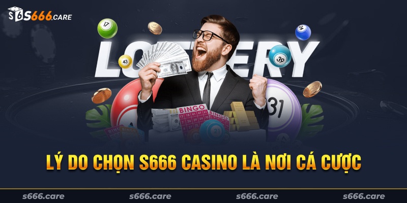 Lý do chọn S666 Casino là nơi cá cược