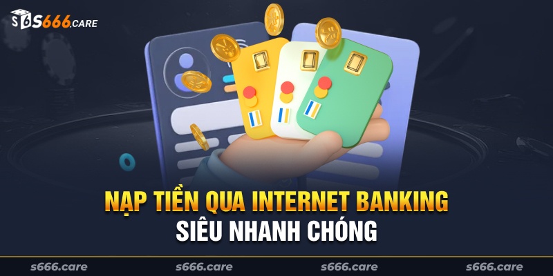 Thông tin hướng dẫn nạp tiền Internet banking siêu nhanh chóng