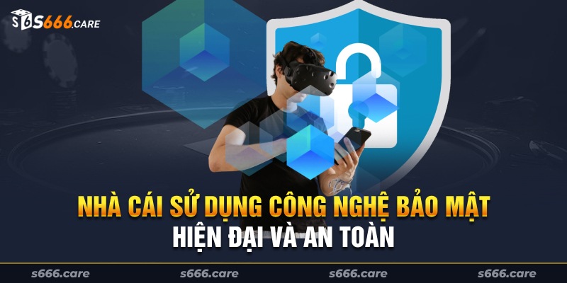 Các công nghệ được sử dụng tại nhà cái đều vô cùng hiện đại và an toàn