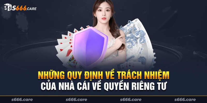 Những quy định về trách nhiệm của nhà cái về quyền riêng tư