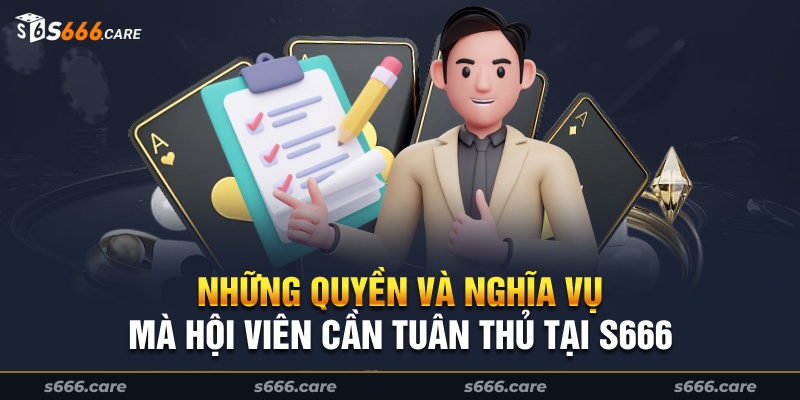 Những quyền và nghĩa vụ mà hội viên cần tuân thủ tại s666