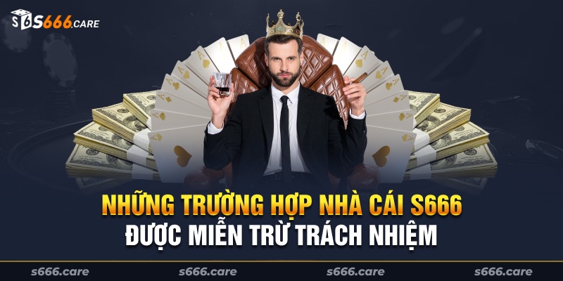 Những trường hợp nhà cái S666 được miễn trừ trách nhiệm