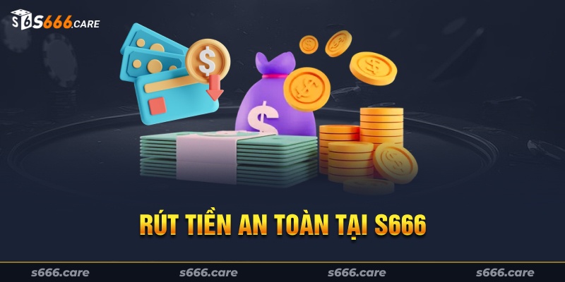 Rút tiền an toàn tại S666