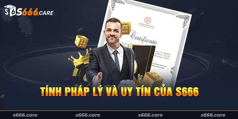 Tính pháp lý và uy tín của S666